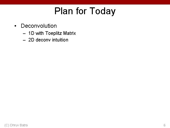 Plan for Today • Deconvolution – 1 D with Toeplitz Matrix – 2 D