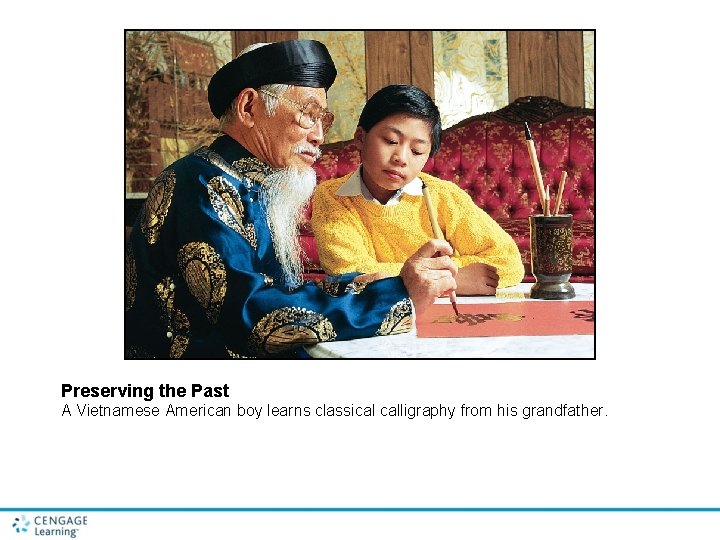 Preserving the Past A Vietnamese American boy learns classical calligraphy from his grandfather. Preserving the Past A Vietnamese American boy learns classical calligraphy from his grandfather.