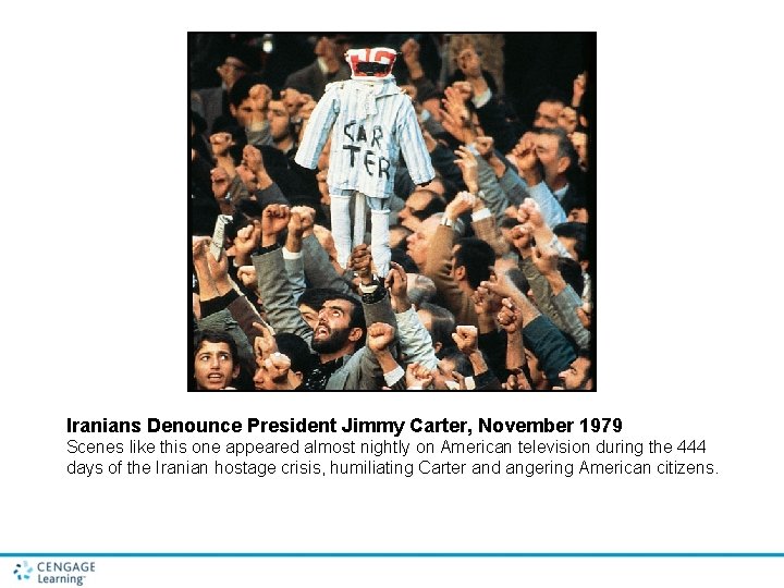 Iranians Denounce President Jimmy Carter, November 1979 Scenes like this one appeared almost nightly Iranians Denounce President Jimmy Carter, November 1979 Scenes like this one appeared almost nightly