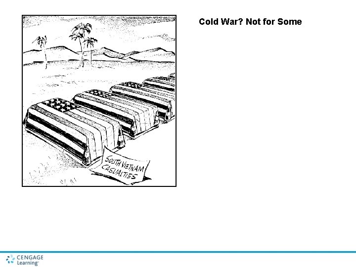 Cold War? Not for Some Cold War? Not for Some