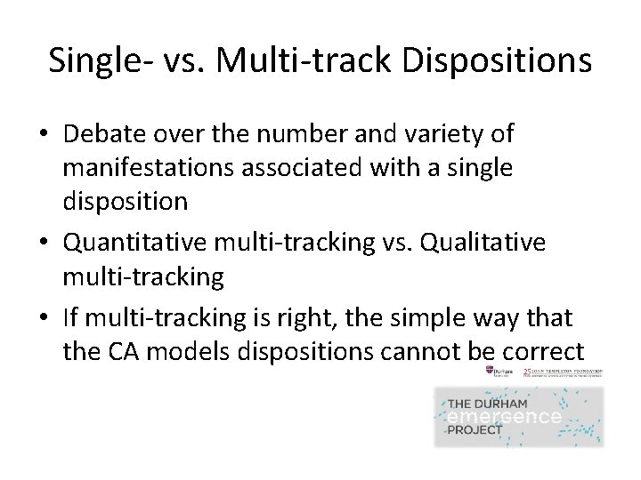 Single- vs. Multi-track Dispositions • Debate over the number and variety of manifestations associated