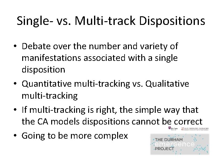 Single- vs. Multi-track Dispositions • Debate over the number and variety of manifestations associated