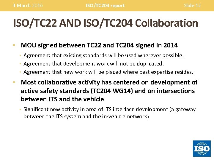 4 March 2016 ISO/TC 204 report Slide 12 ISO/TC 22 AND ISO/TC 204 Collaboration