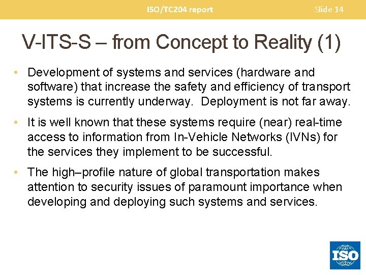 ISO/TC 204 report Slide 14 V-ITS-S – from Concept to Reality (1) • Development