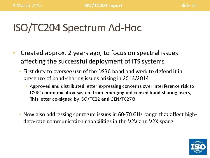 4 March 2016 ISO/TC 204 report Slide 21 ISO/TC 204 Spectrum Ad-Hoc • Created