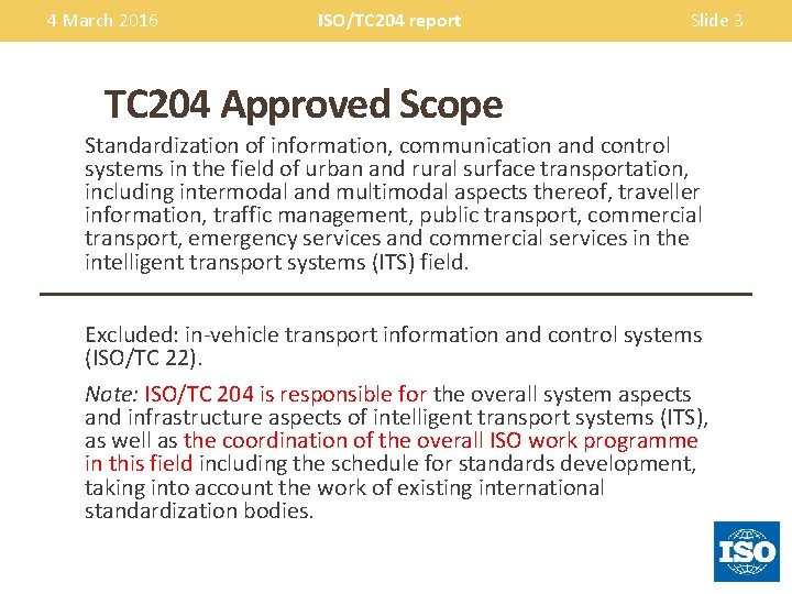 4 March 2016 ISO/TC 204 report Slide 3 TC 204 Approved Scope Standardization of