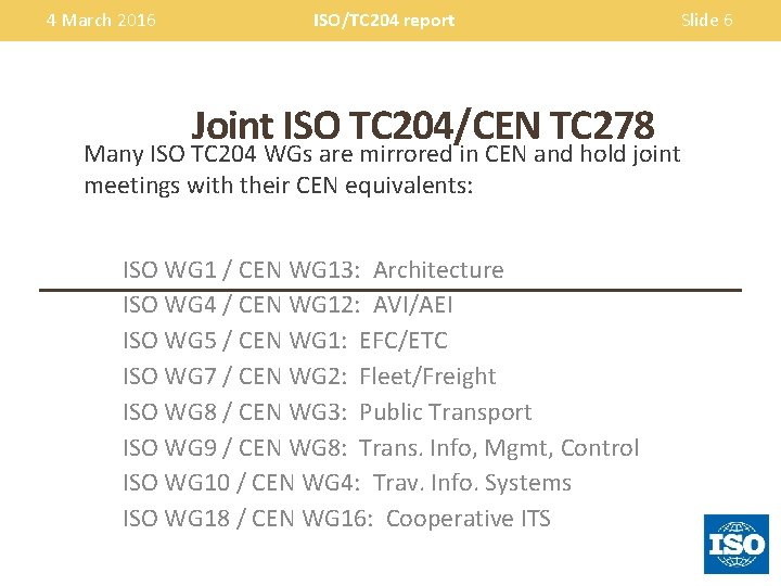 4 March 2016 ISO/TC 204 report Joint ISO TC 204/CEN TC 278 Many ISO