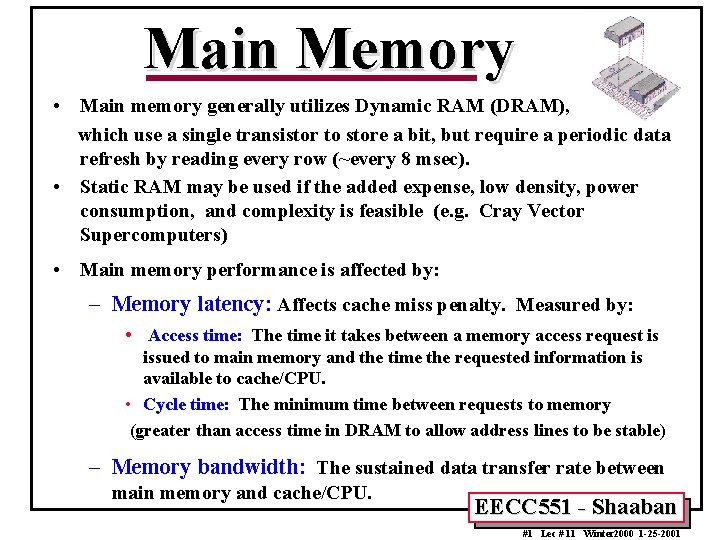 Main Memory • Main memory generally utilizes Dynamic RAM (DRAM), which use a single