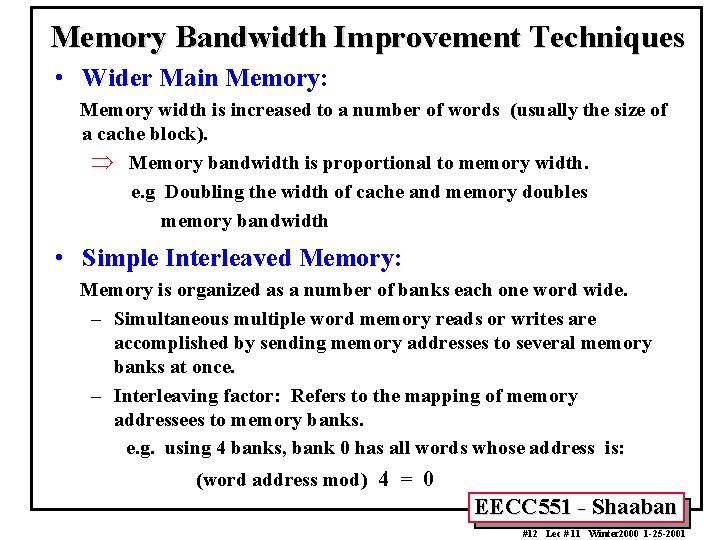 Memory Bandwidth Improvement Techniques • Wider Main Memory: Memory width is increased to a