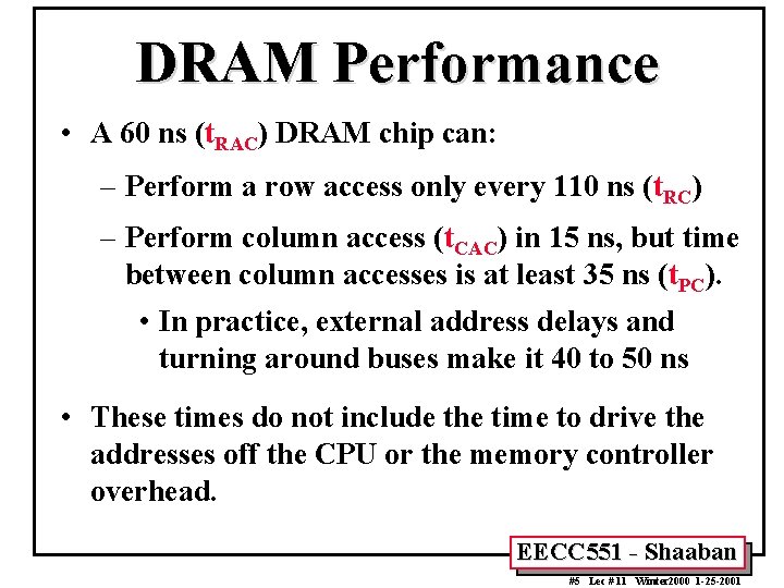 DRAM Performance • A 60 ns (t. RAC) DRAM chip can: – Perform a