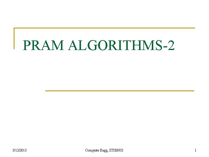 PRAM ALGORITHMS-2 3/12/2013 Computer Engg, IIT(BHU) 1 