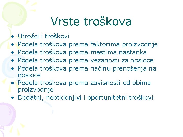 Vrste troškova • • • Utrošci i troškovi Podela troškova prema faktorima proizvodnje Podela