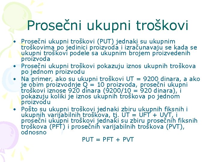 Prosečni ukupni troškovi • Prosečni ukupni troškovi (PUT) jednaki su ukupnim troškovima po jedinici