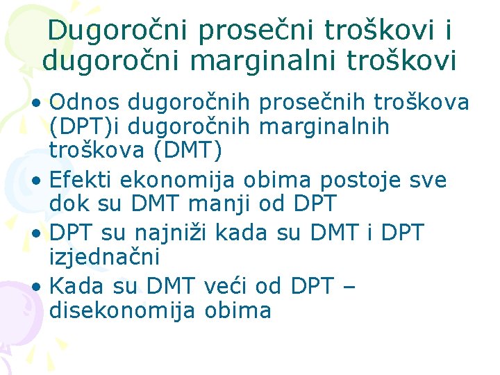 Dugoročni prosečni troškovi i dugoročni marginalni troškovi • Odnos dugoročnih prosečnih troškova (DPT)i dugoročnih
