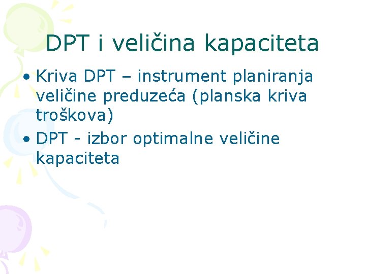 DPT i veličina kapaciteta • Kriva DPT – instrument planiranja veličine preduzeća (planska kriva