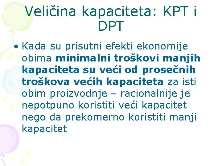 Veličina kapaciteta: KPT i DPT • Kada su prisutni efekti ekonomije obima minimalni troškovi