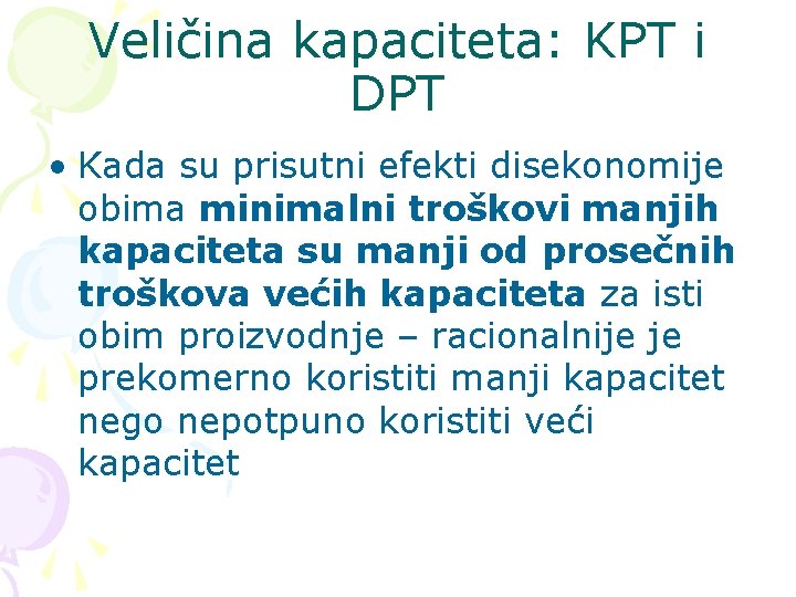 Veličina kapaciteta: KPT i DPT • Kada su prisutni efekti disekonomije obima minimalni troškovi