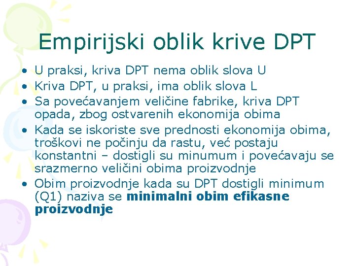 Empirijski oblik krive DPT • U praksi, kriva DPT nema oblik slova U •