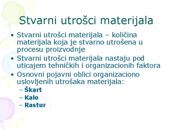 Stvarni utrošci materijala • Stvarni utrošci materijala – količina materijala koja je stvarno utrošena