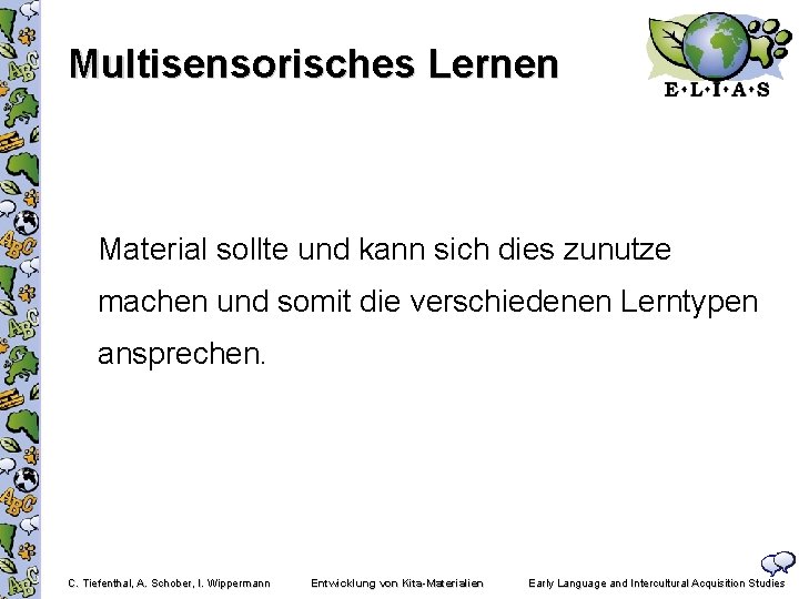 Multisensorisches Lernen Material sollte und kann sich dies zunutze machen und somit die verschiedenen