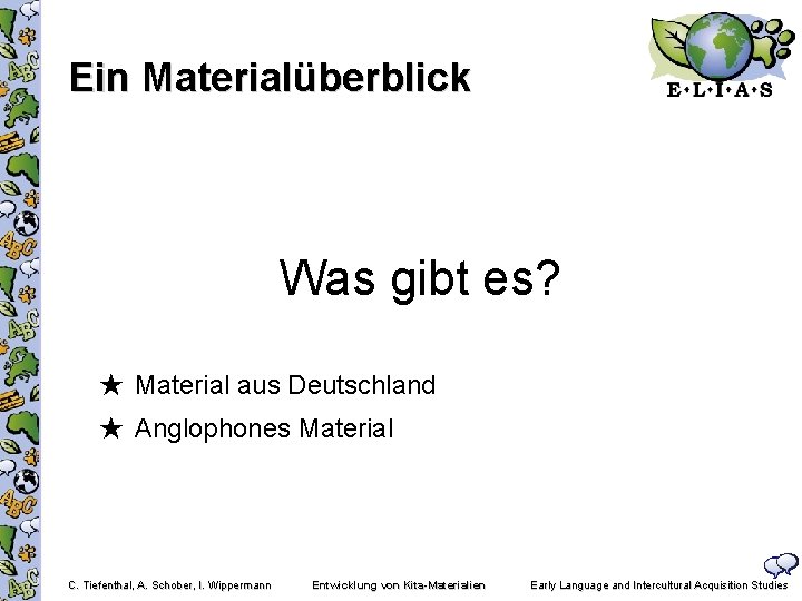 Ein Materialüberblick Was gibt es? ★ Material aus Deutschland ★ Anglophones Material C. Tiefenthal,