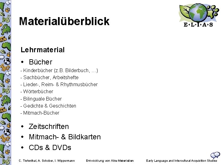 Materialüberblick Lehrmaterial Bücher - Kinderbücher (z. B. Bilderbuch, …) - Sachbücher, Arbeitshefte - Lieder-,