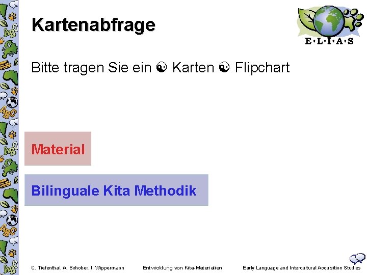 Kartenabfrage Bitte tragen Sie ein Karten Flipchart Material Bilinguale Kita Methodik C. Tiefenthal, A.