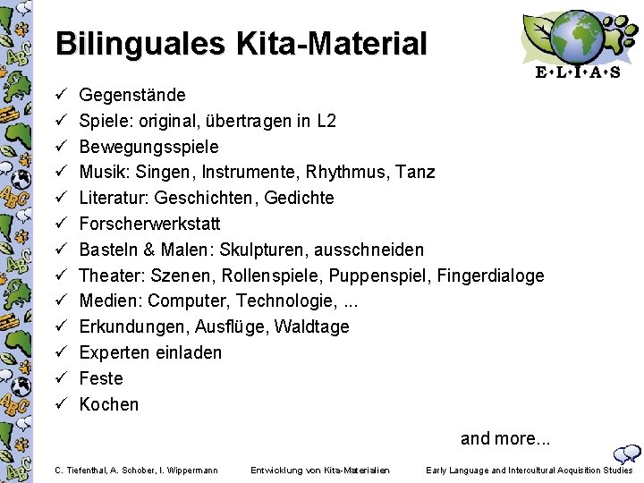Bilinguales Kita-Material ü ü ü ü Gegenstände Spiele: original, übertragen in L 2 Bewegungsspiele