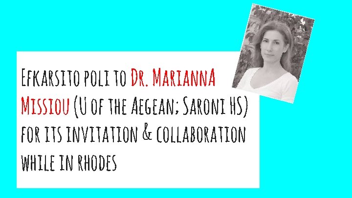 Efkarsito poli to Dr. Mariann. A Missiou (U of the Aegean; Saroni HS) for