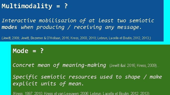 Multimodality = ? Interactive mobilisazion of at least two semiotic modes when producing /