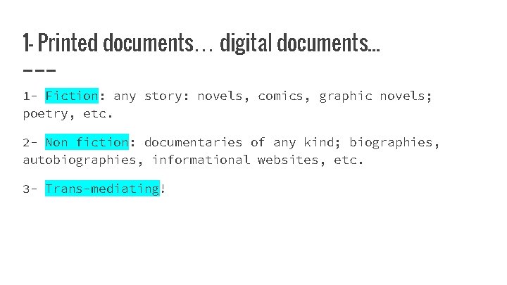 1 - Printed documents… digital documents. . . 1 - Fiction: any story: novels,