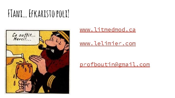 FTani… Efkaristo poli! www. litmedmod. ca www. lelimier. com profboutin@gmail. com 