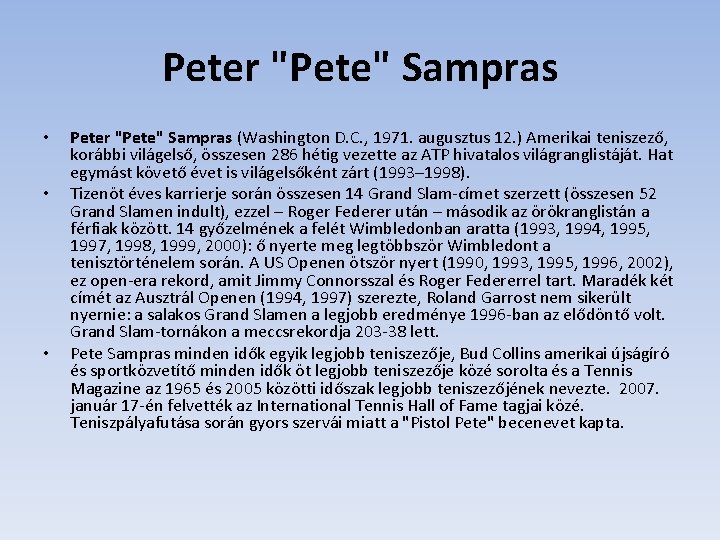 Peter "Pete" Sampras • • • Peter "Pete" Sampras (Washington D. C. , 1971.