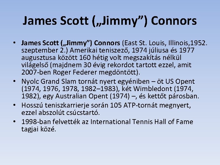 James Scott („Jimmy”) Connors • James Scott („Jimmy”) Connors (East St. Louis, Illinois, 1952.