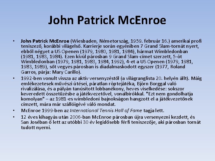 John Patrick Mc. Enroe • • John Patrick Mc. Enroe (Wiesbaden, Németország, 1959. február