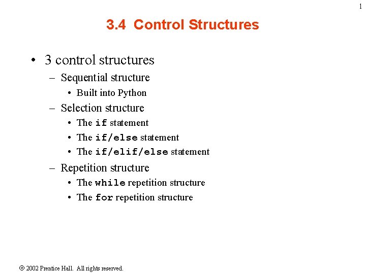 1 3. 4 Control Structures • 3 control structures – Sequential structure • Built