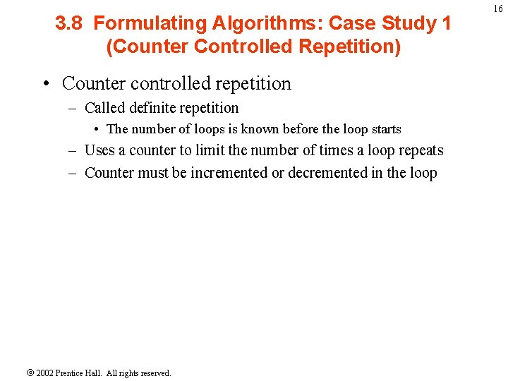 3. 8 Formulating Algorithms: Case Study 1 (Counter Controlled Repetition) • Counter controlled repetition