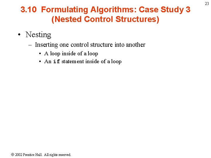 3. 10 Formulating Algorithms: Case Study 3 (Nested Control Structures) • Nesting – Inserting
