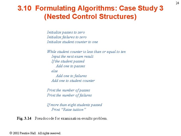 3. 10 Formulating Algorithms: Case Study 3 (Nested Control Structures) Initialize passes to zero