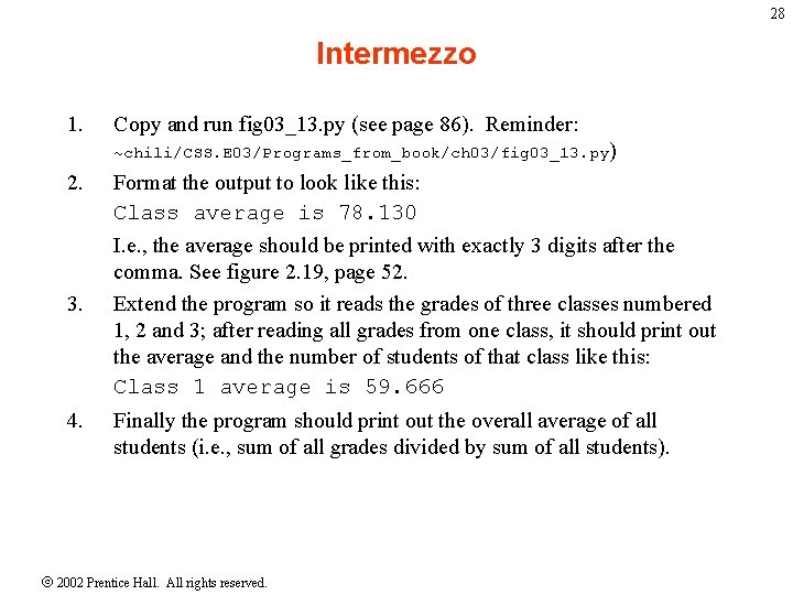 28 Intermezzo 1. Copy and run fig 03_13. py (see page 86). Reminder: ~chili/CSS.