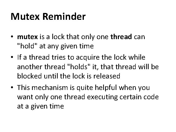 Mutex Reminder • mutex is a lock that only one thread can "hold" at