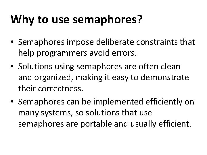 Why to use semaphores? • Semaphores impose deliberate constraints that help programmers avoid errors.