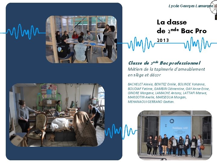 Lycée Georges Lamarque La classe de 2 nde Bac Pro 2013 Classe de 2