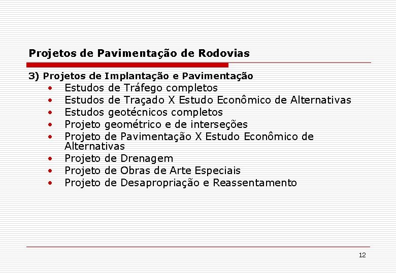 Projetos de Pavimentação de Rodovias 3) Projetos de Implantação e Pavimentação • • Estudos