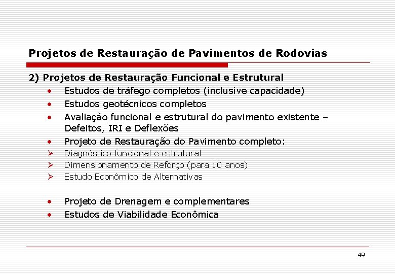 Projetos de Restauração de Pavimentos de Rodovias 2) Projetos de Restauração Funcional e Estrutural