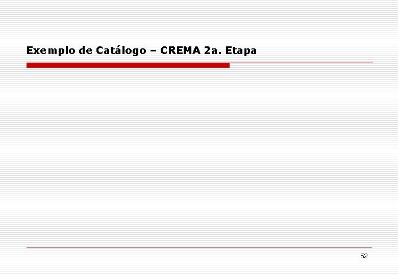 Exemplo de Catálogo – CREMA 2 a. Etapa 52 