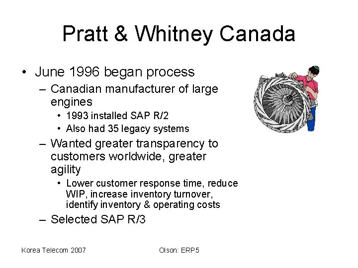 Pratt & Whitney Canada • June 1996 began process – Canadian manufacturer of large