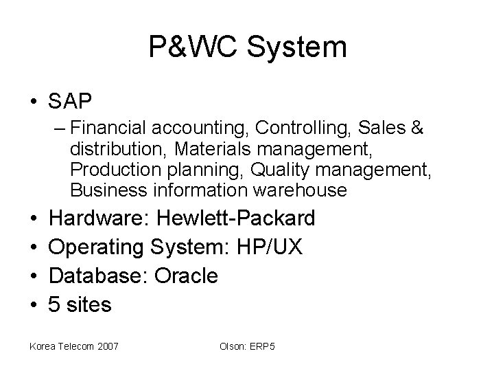 P&WC System • SAP – Financial accounting, Controlling, Sales & distribution, Materials management, Production