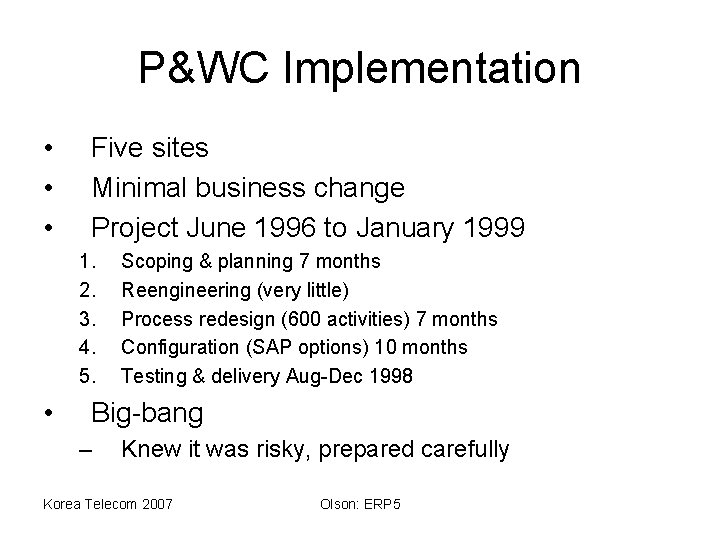 P&WC Implementation • • • Five sites Minimal business change Project June 1996 to