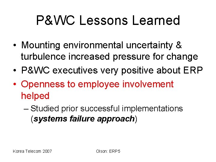 P&WC Lessons Learned • Mounting environmental uncertainty & turbulence increased pressure for change •